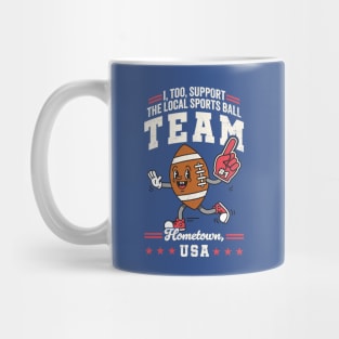 Funny Local Sports Team: Football Design For Non-Sports Watchers Mug